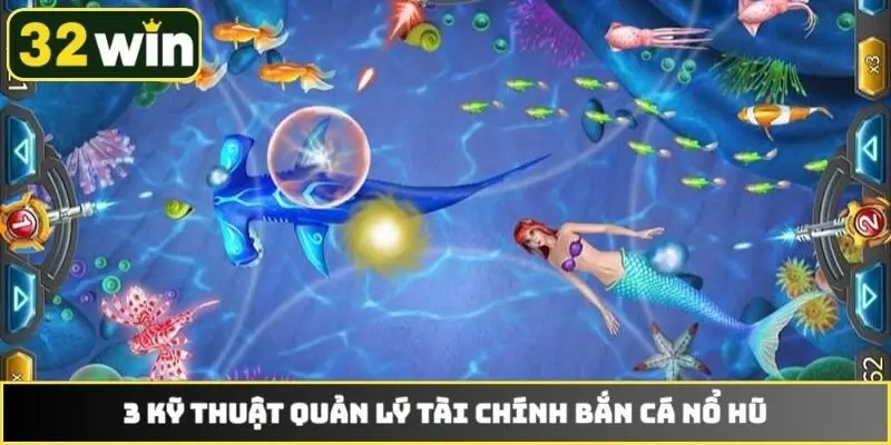 3 kỹ thuật quản lý tài chính bắn cá nổ hũ